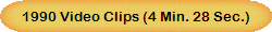 1990 Video Clips (4 Min. 28 Sec.)